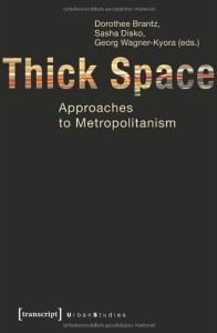 Brantz, Dorothee, Disko, Sasha, Wagner-Kyora, Georg (eds.), Thick Space, 2012